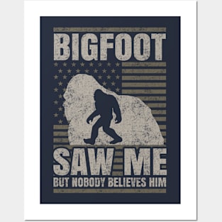 Bigfoot Saw Me But Nobody Believes Him Posters and Art